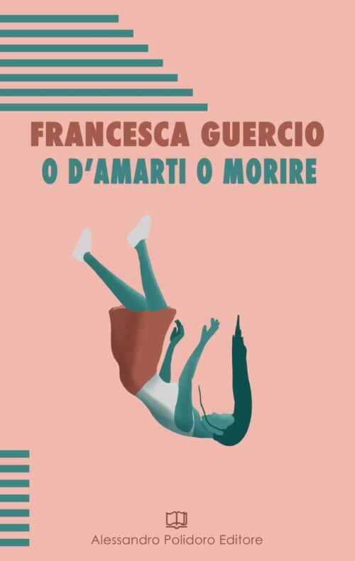 O d'amarti o morire di Francesca Guercio